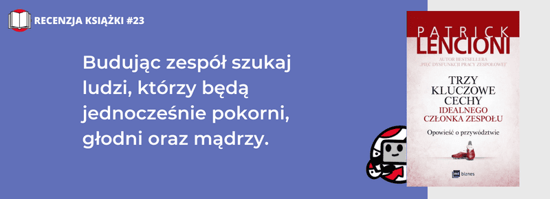 Trzy kluczowe cechy idealnego członka zespołu. Patrick Lencioni